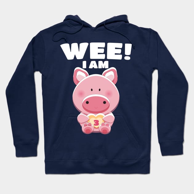 Wee! I am Three (3) - Birthday Girl/Boy Piggy Pig Hoodie by PozureTees108